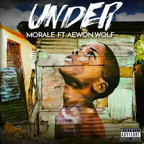 Morale - “Under” ft. Aewon Wolf